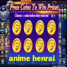 anime henrai